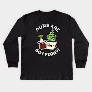 Puns Are Soy Ferny Funny Soy Sauce Plant Pun Kids Long Sleeve T-Shirt